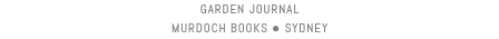GARDEN JOURNAL MURDOCH BOOKS l SYDNEY